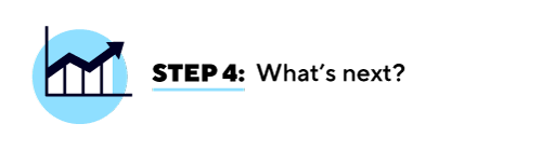 Step 4: What's next?