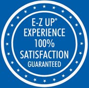 E-Z UP Experience 100% Satisfaction Guaranteed