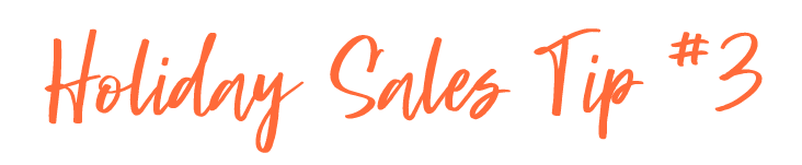 Holiday Sales Tip #3