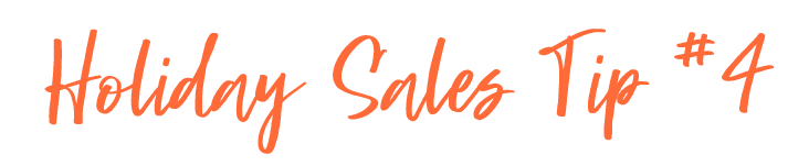 Holiday Sales Tip #4
