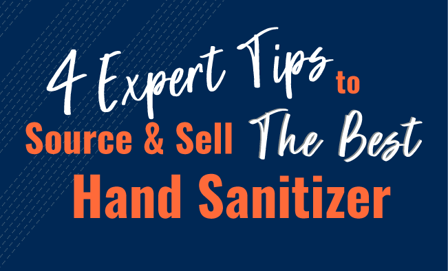 4 Expert tips to Source & Sell The Best Hand Sanitizer