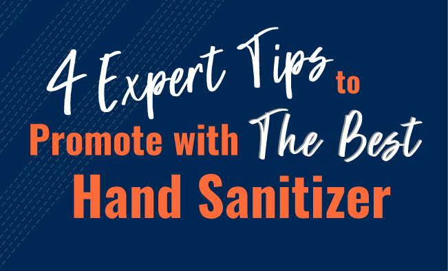 4 Expert Tips to Promote with The Best Hand Sanitizer