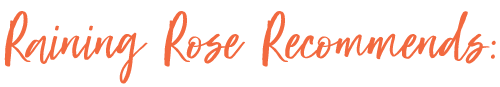 Raining Rose Recommneds: