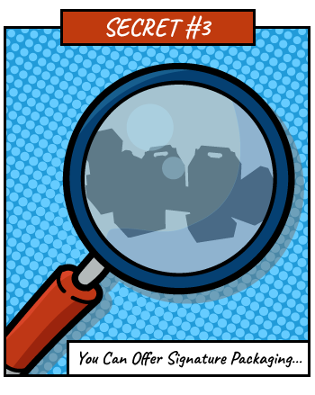 Secret #3: You can offer signature packaging – with blacked out objects in a magnifying glass