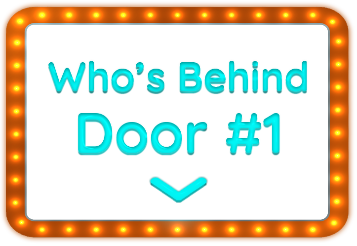 Who's Behind Door #1