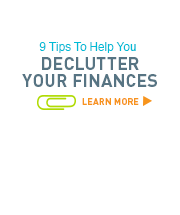 9 Tips to declutter your finances. Learn more >