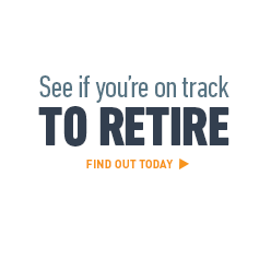 See if you're on track to retire. Find out today >