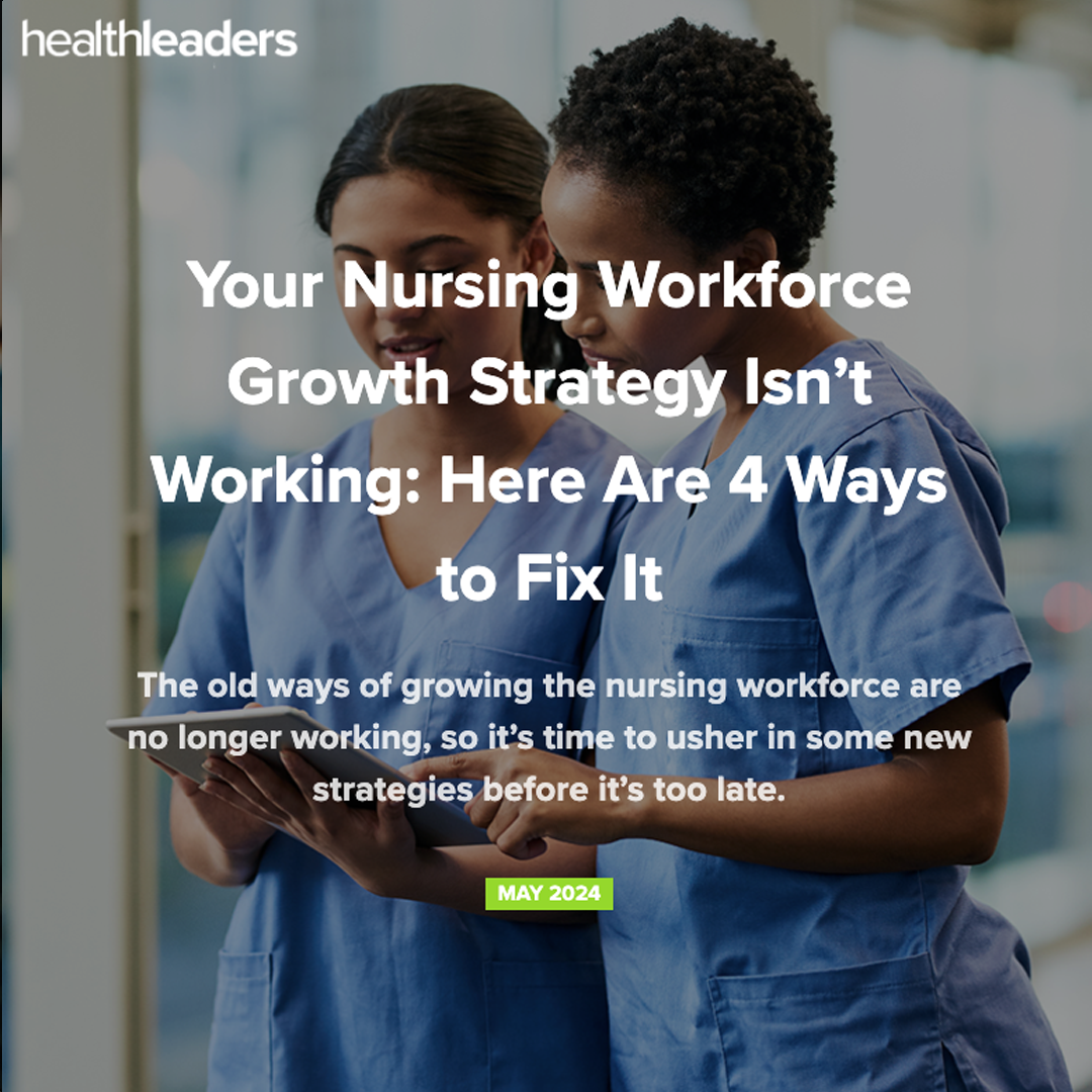 Your Nursing Workforce Growth Strategy Isn’t Working