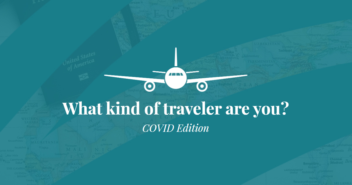 What kind of traveler are you? COVID Edition